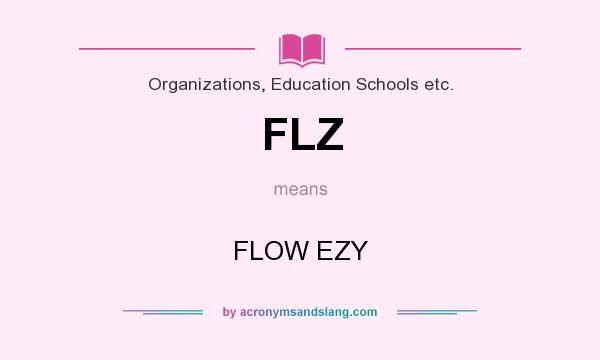 What does FLZ mean? It stands for FLOW EZY