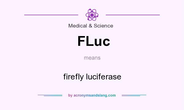 What does FLuc mean? It stands for firefly luciferase
