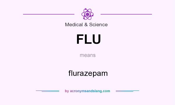 What does FLU mean? It stands for flurazepam