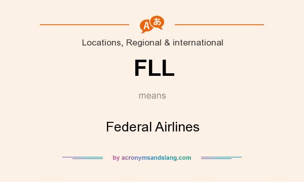 What does FLL mean? It stands for Federal Airlines