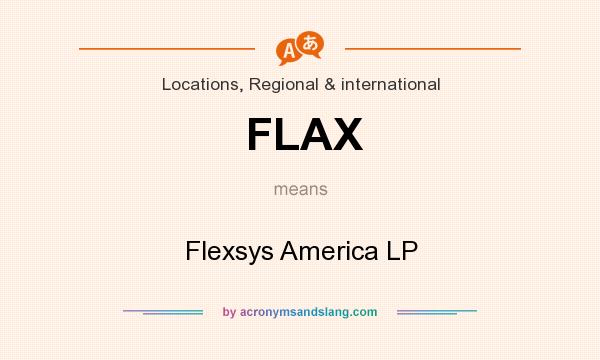 What does FLAX mean? It stands for Flexsys America LP
