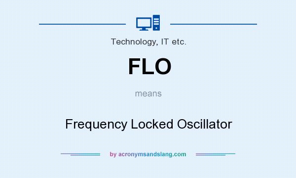 What does FLO mean? It stands for Frequency Locked Oscillator