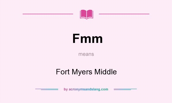 What does Fmm mean? It stands for Fort Myers Middle