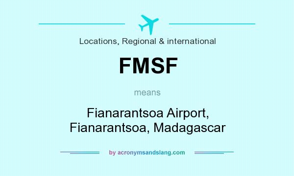 What does FMSF mean? It stands for Fianarantsoa Airport, Fianarantsoa, Madagascar