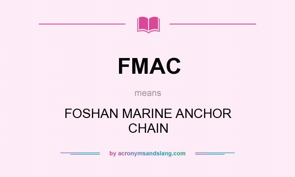 What does FMAC mean? It stands for FOSHAN MARINE ANCHOR CHAIN