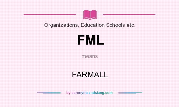 What does FML mean? It stands for FARMALL