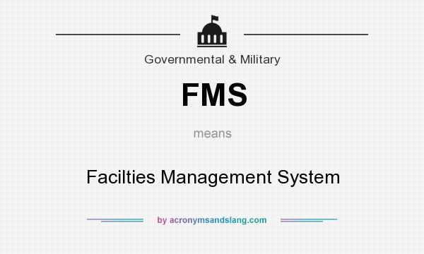 What does FMS mean? It stands for Facilties Management System