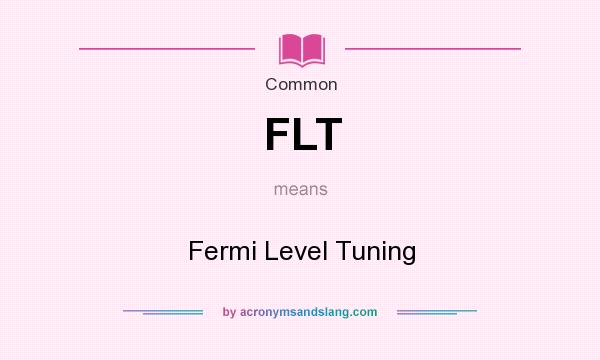 What does FLT mean? It stands for Fermi Level Tuning