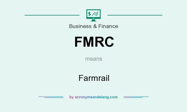 What does FMRC mean? It stands for Farmrail