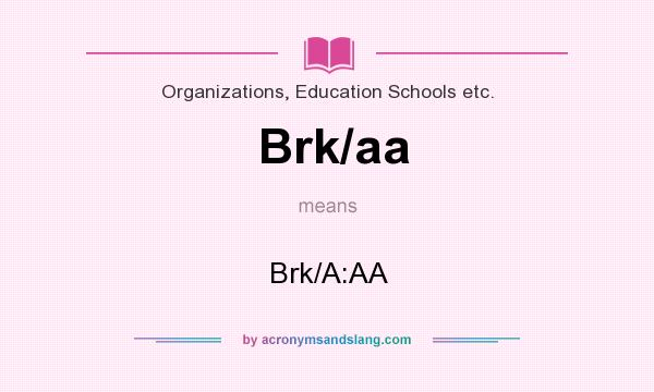 What does Brk/aa mean? It stands for Brk/A:AA