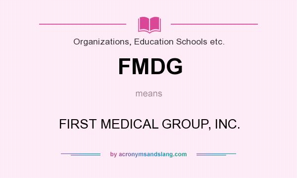 What does FMDG mean? It stands for FIRST MEDICAL GROUP, INC.