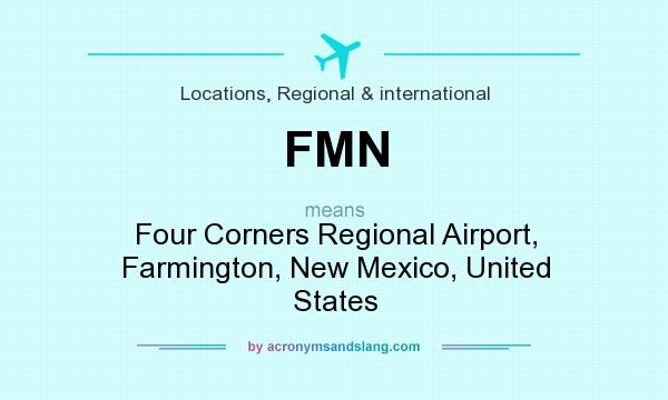 What does FMN mean? It stands for Four Corners Regional Airport, Farmington, New Mexico, United States