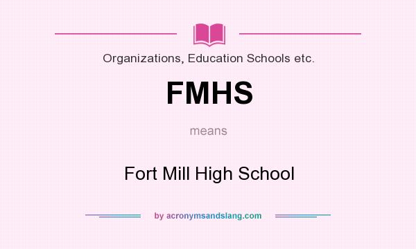 What does FMHS mean? It stands for Fort Mill High School