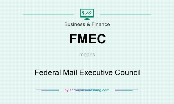 What does FMEC mean? It stands for Federal Mail Executive Council