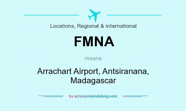 What does FMNA mean? It stands for Arrachart Airport, Antsiranana, Madagascar