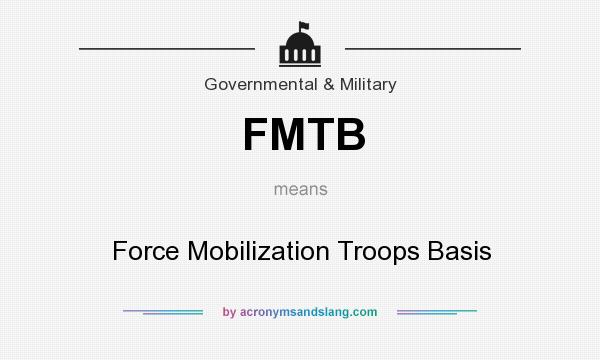 What does FMTB mean? It stands for Force Mobilization Troops Basis