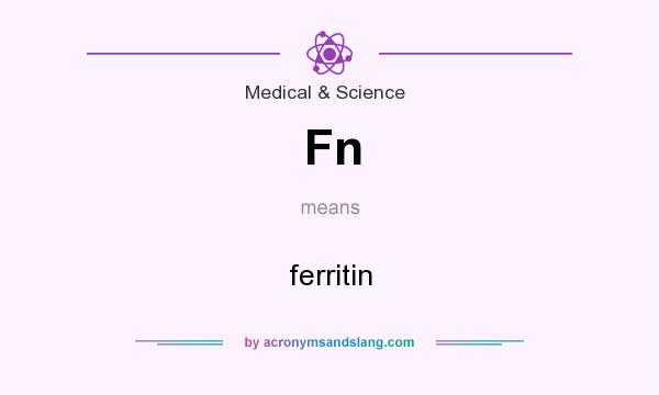 What does Fn mean? It stands for ferritin