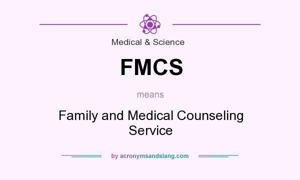 What does FMCS mean? It stands for Family and Medical Counseling Service