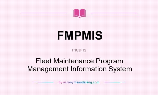 What does FMPMIS mean? It stands for Fleet Maintenance Program Management Information System