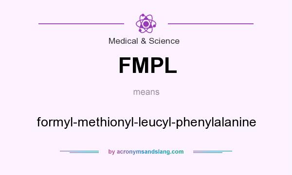 What does FMPL mean? It stands for formyl-methionyl-leucyl-phenylalanine