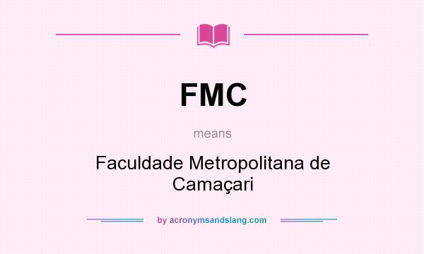 What does FMC mean? It stands for Faculdade Metropolitana de Camaçari