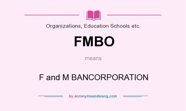 What does FMBO mean? It stands for F and M BANCORPORATION