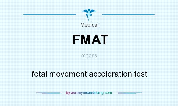 What does FMAT mean? It stands for fetal movement acceleration test