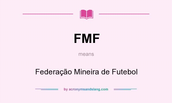 What does FMF mean? It stands for Federação Mineira de Futebol