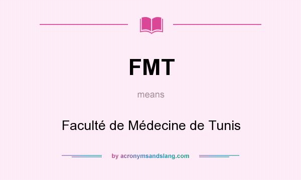 What does FMT mean? It stands for Faculté de Médecine de Tunis