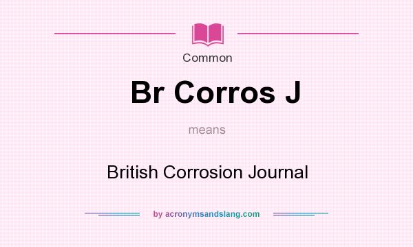 What does Br Corros J mean? It stands for British Corrosion Journal