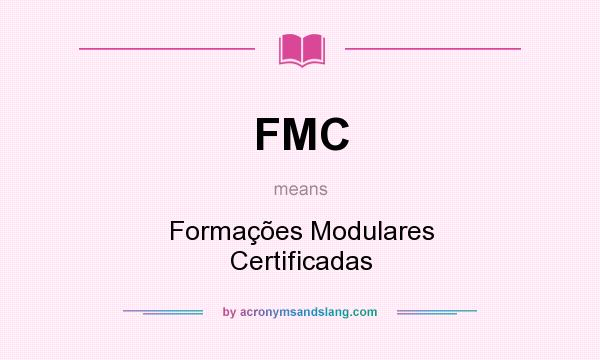 What does FMC mean? It stands for Formações Modulares Certificadas