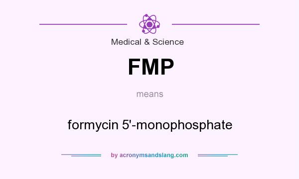 What does FMP mean? It stands for formycin 5`-monophosphate