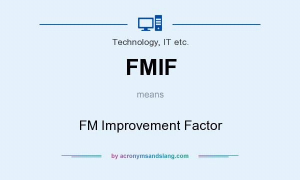 What does FMIF mean? It stands for FM Improvement Factor