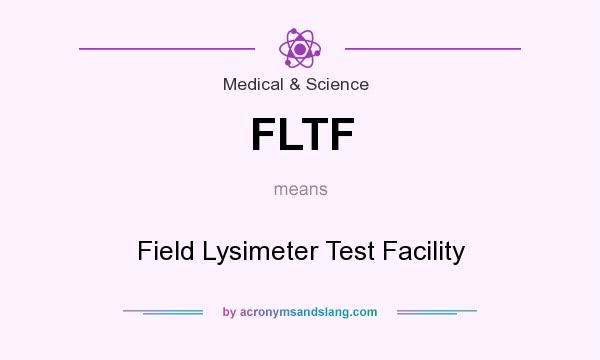 What does FLTF mean? It stands for Field Lysimeter Test Facility