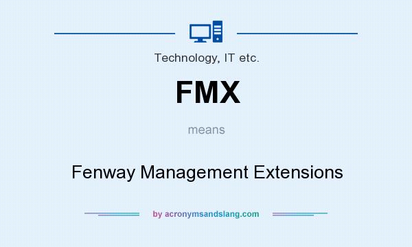 What does FMX mean? It stands for Fenway Management Extensions