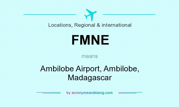 What does FMNE mean? It stands for Ambilobe Airport, Ambilobe, Madagascar