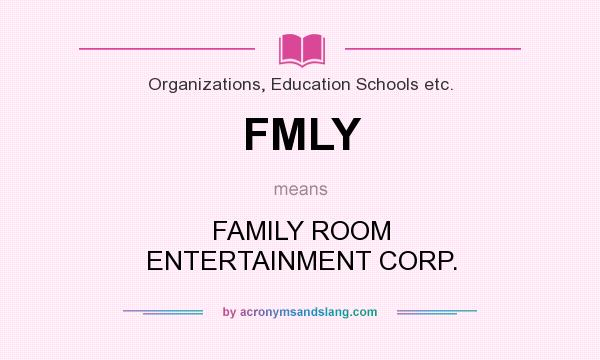 What does FMLY mean? It stands for FAMILY ROOM ENTERTAINMENT CORP.