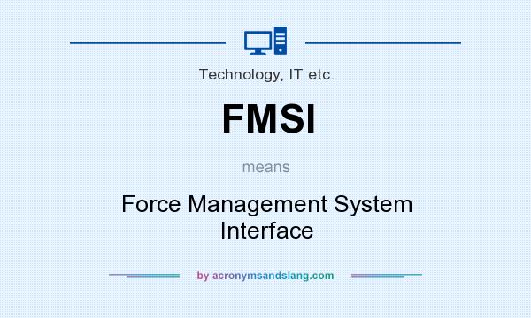 What does FMSI mean? It stands for Force Management System Interface
