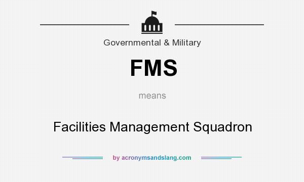 What does FMS mean? It stands for Facilities Management Squadron