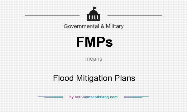 What does FMPs mean? It stands for Flood Mitigation Plans