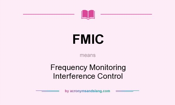 What does FMIC mean? It stands for Frequency Monitoring Interference Control