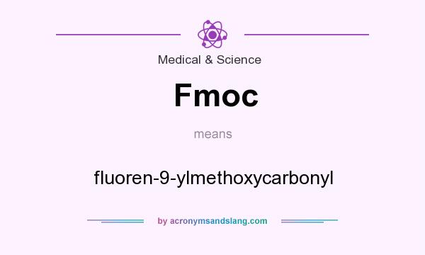 What does Fmoc mean? It stands for fluoren-9-ylmethoxycarbonyl