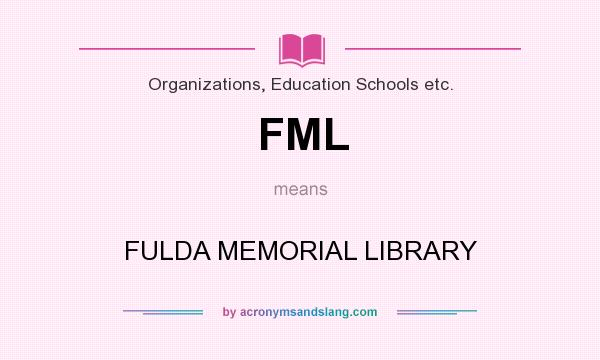 What does FML mean? It stands for FULDA MEMORIAL LIBRARY