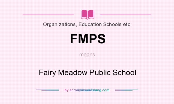 What does FMPS mean? It stands for Fairy Meadow Public School