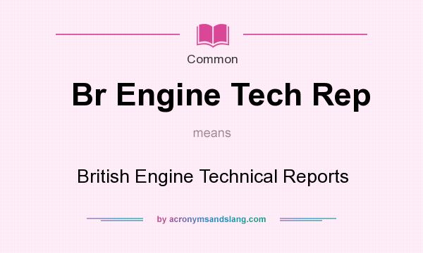 What does Br Engine Tech Rep mean? It stands for British Engine Technical Reports