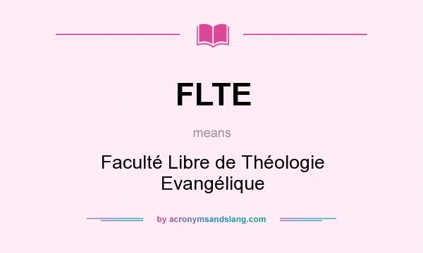 What does FLTE mean? It stands for Faculté Libre de Théologie Evangélique