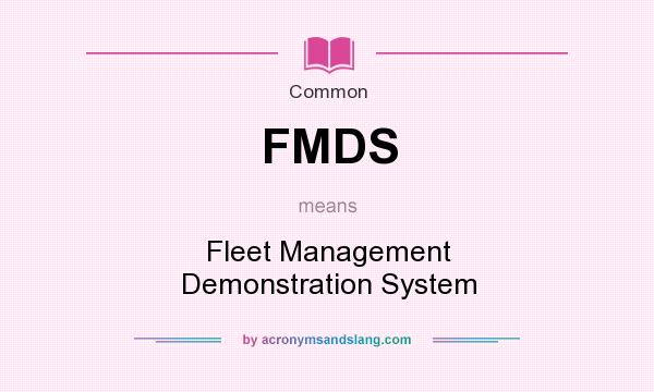 What does FMDS mean? It stands for Fleet Management Demonstration System