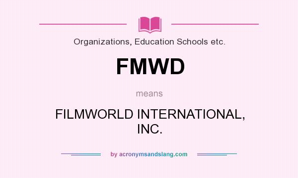 What does FMWD mean? It stands for FILMWORLD INTERNATIONAL, INC.