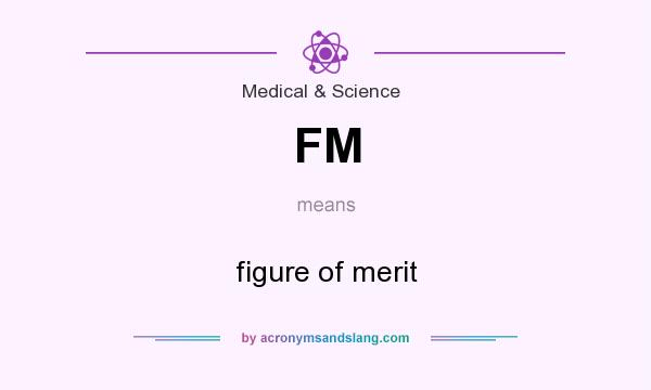 What does FM mean? It stands for figure of merit