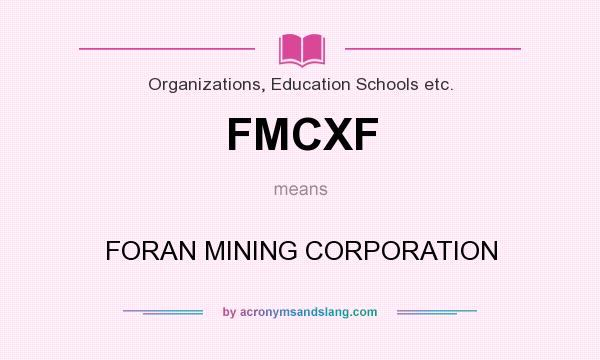What does FMCXF mean? It stands for FORAN MINING CORPORATION